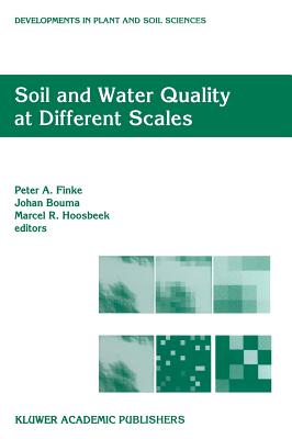 Soil and Water Quality at Different Scales: Proceedings of the Workshop "Soil and Water Quality at Different Scales" Held 7-9 August 1996, Wageningen, the Netherlands - Finke, Peter A (Editor), and Bouma, Johan (Editor), and Hoosbeek, Marcel R (Editor)