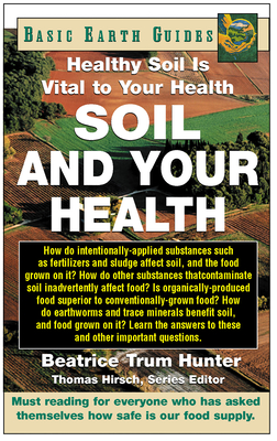 Soil and Your Health: Healthy Soil Is Vital to Your Health - Hunter, Beatrice Trum