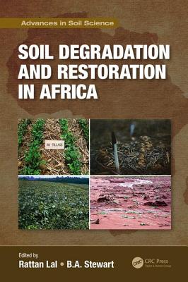 Soil Degradation and Restoration in Africa - Lal, Rattan (Editor), and Stewart, B a (Editor)