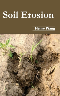 Soil Erosion - Wang, Henry (Editor)