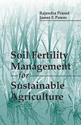 Soil Fertility Management for Sustainable Agriculture - Power, James F, and Prasad, Rajendra