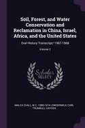 Soil, Forest, and Water Conservation and Reclamation in China, Israel, Africa, and the United States: Oral History Transcript/ 1967-1968 Volume 2