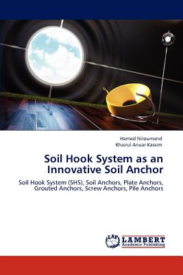 Soil Hook System as an Innovative Soil Anchor - Niroumand, Hamed, and Kassim, Khairul Anuar