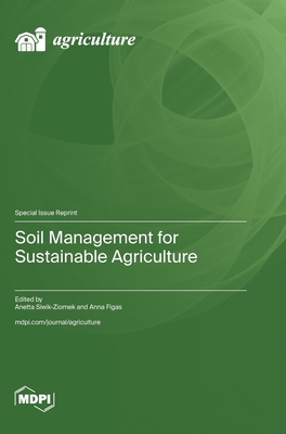 Soil Management for Sustainable Agriculture - Siwik-Ziomek, Anetta (Guest editor), and Figas, Anna (Guest editor)
