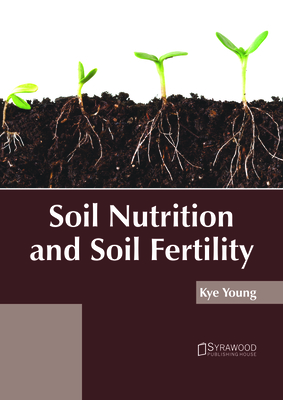 Soil Nutrition and Soil Fertility - Young, Kye (Editor)