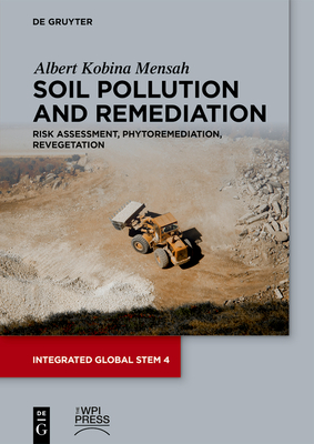Soil Pollution and Remediation: Risk Assessment, Phytoremediation, Revegetation - Mensah, Albert Kobina