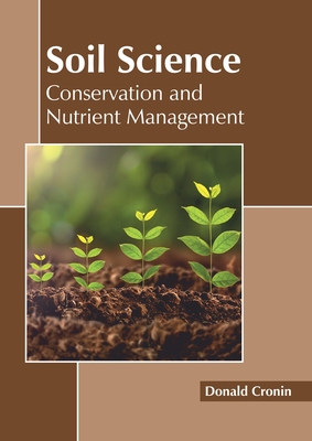 Soil Science: Conservation and Nutrient Management - Cronin, Donald (Editor)