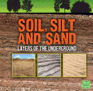 Soil, Silt, and Sand: Layers of the Underground