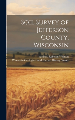 Soil Survey of Jefferson County, Wisconsin - Wisconsin Geological and Natural Hist (Creator), and Whitson, Andrew Robeson