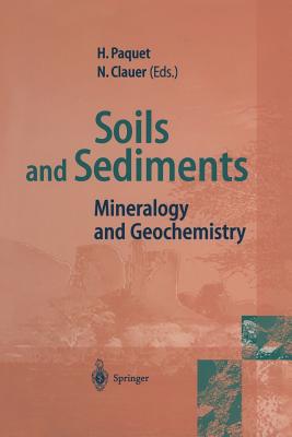 Soils and Sediments: Mineralogy and Geochemistry - Paquet, Helene (Editor), and Clauer, Norbert (Editor)