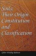 Soils: Their Origin Constitution and Classification