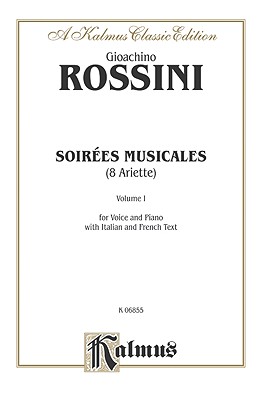 Soirees Musicales (for Voice & Piano), Nos. 1-8, Vol 1: High Voice (French, Italian Language Edition), Octavo-Size Book - Rossini, Gioacchino (Composer)