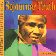 Sojourner Truth: A Photo-Illustrated Biography