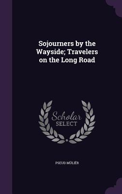 Sojourners by the Wayside; Travelers on the Long Road - Mlir, Pseud