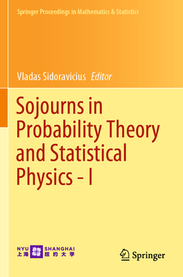 Sojourns in Probability Theory and Statistical Physics - I: Spin Glasses and Statistical Mechanics, a Festschrift for Charles M. Newman - Sidoravicius, Vladas (Editor)