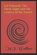 Sol Primordi: The Silent Night and The Lioness of The Sword