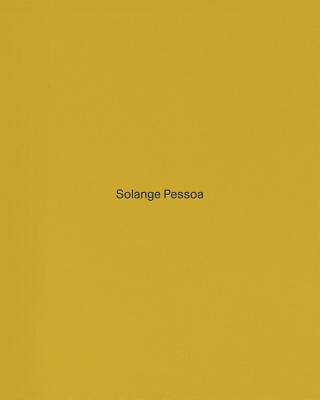 Solange Pessoa - Pessoa, Solange, and Bacon, Alex (Contributions by), and Fajardo-Hill, Cecilia (Editor)