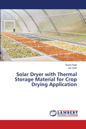 Solar Dryer with Thermal Storage Material for Crop Drying Application