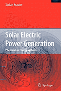 Solar Electric Power Generation - Photovoltaic Energy Systems: Modeling of Optical and Thermal Performance, Electrical Yield, Energy Balance, Effect on Reduction of Greenhouse Gas Emissions