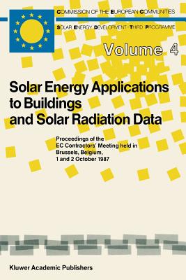 Solar Energy Applications to Buildings and Solar Radiation Data: Proceedings of the EC Contractors' Meeting Held in Brussels, Belgium, 1 and 2 October 1987 - Steemers, T C (Editor)