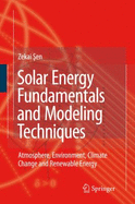 Solar Energy Fundamentals and Modeling Techniques: Atmosphere, Environment, Climate Change, and Renewable Energy
