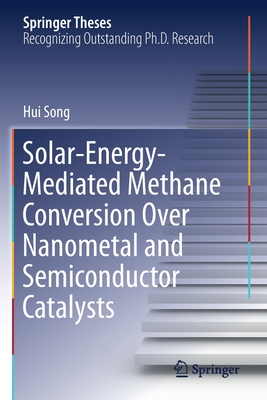 Solar-Energy-Mediated Methane Conversion Over Nanometal and Semiconductor Catalysts - Song, Hui