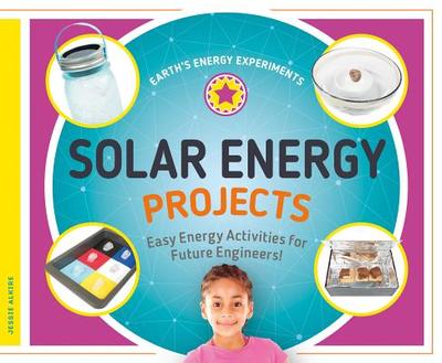 Solar Energy Projects: Easy Energy Activities for Future Engineers! - Alkire, Jessie