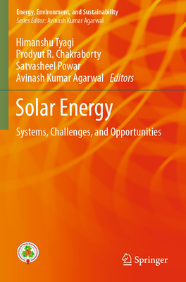 Solar Energy: Systems, Challenges, and Opportunities - Tyagi, Himanshu (Editor), and Chakraborty, Prodyut R (Editor), and Powar, Satvasheel (Editor)