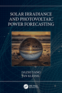 Solar Irradiance and Photovoltaic Power Forecasting