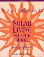 Solar Living Sourcebook: The Complete Guide to Renewable Energy Technologies and Sustainable Living - Schaeffer, John, and Pratt, Doug, and Real Goods Trading Corporation