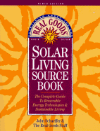 Solar Living Sourcebook: The Complete Guide to Renewable Energy Technologies and Sustainable Living - Schaeffer, John, and Pratt, Doug