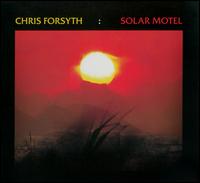 Solar Motel - Chris Forsyth