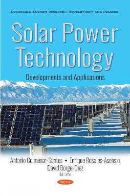 Solar Power Technology: Developments and Applications - Santos, Antonio Colmenar (Editor), and Asensio, Enrique Rosales (Editor), and Diez, David Borge (Editor)