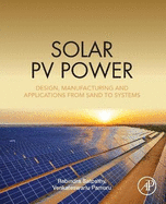 Solar PV Power: Design, Manufacturing and Applications from Sand to Systems