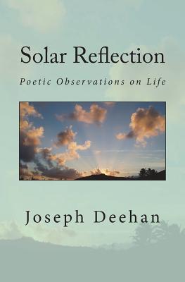 Solar Reflection: Poetic Observations on Life - Deehan, Joseph