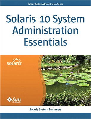 Solaris 10 System Administration Essentials - Solaris System Engineers