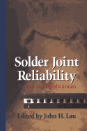 Solder Joint Reliability: Theory and Applications - Lau, John H.