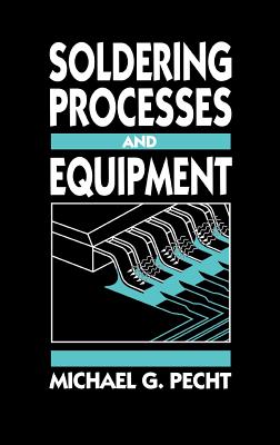 Soldering Processes and Equipment - Pecht, Michael G (Editor)
