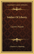 Soldier of Liberty: Casimir Pulaski