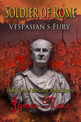 Soldier of Rome: Vespasian's Fury - Mace, James