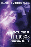 Soldier, Princess, Rebel Spy