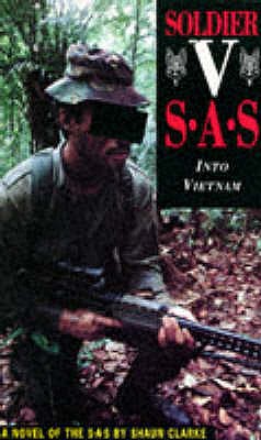Soldier V: SAS - Into Vietnam - A Novel of the SAS - Clarke, Shaun