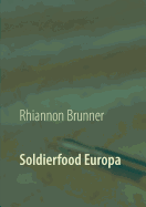 Soldierfood Europa: Was der gemeine Soldat auf den Teller bekam! Rezepte inklusive!