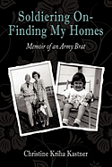 Soldiering on - Finding My Homes: Memoir of an Army Brat