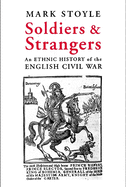 Soldiers and Strangers: An Ethnic History of the English Civil War