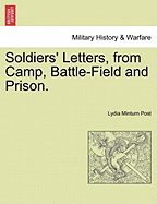 Soldiers' Letters, from Camp, Battle-Field and Prison.