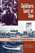 Soldiers Lost at Sea: A Chronicle of Troopship Disasters in Wartime
