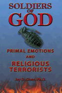 Soldiers of God: Primal Emotions and Religious Terrorists - Glass, Jay D, PhD