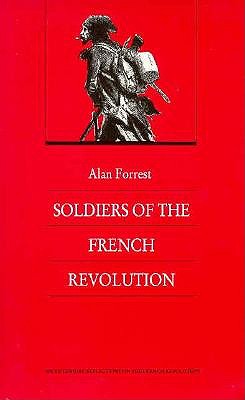 Soldiers of the French Revolution - Forrest, Alan