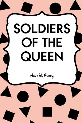 Soldiers of the Queen - Avery, Harold